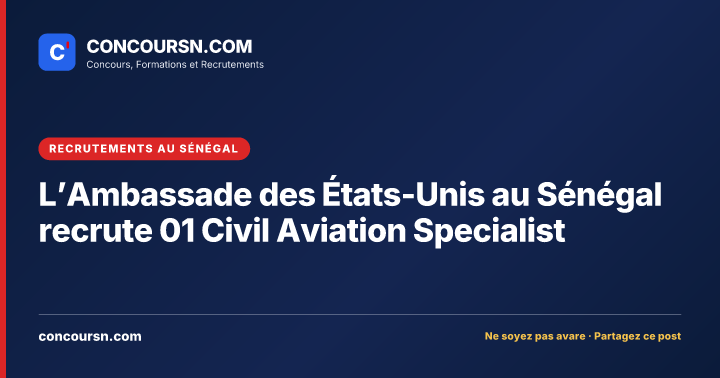 Illustration de l’article : L’Ambassade des États-Unis au Sénégal recrute 01 Civil Aviation Specialist