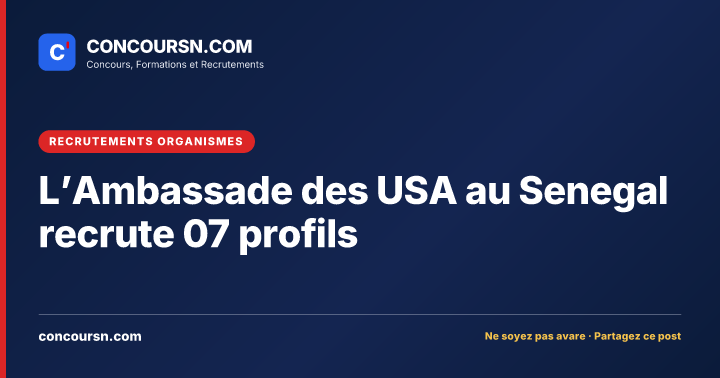L’Ambassade des USA au Senegal recrute 07 profils