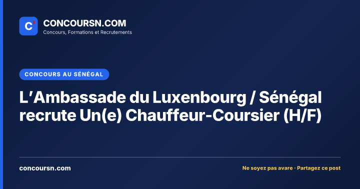 Illustration de l’article : L’Ambassade du Luxenbourg / Sénégal recrute Un(e) Chauffeur-Coursier (H/F)