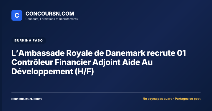 Illustration de l’article : L’Ambassade Royale de Danemark recrute 01 Contrôleur Financier Adjoint Aide Au Développement (H/F)