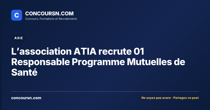 L’association ATIA recrute 01 Responsable Programme Mutuelles de Santé
