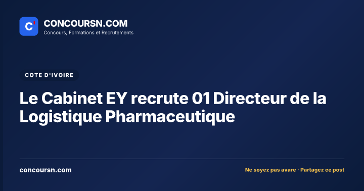 Le Cabinet EY recrute 01 Directeur de la Logistique Pharmaceutique