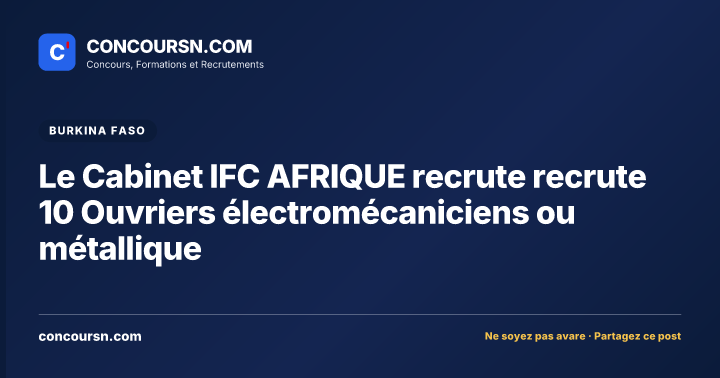 Illustration de l’article : Le Cabinet IFC AFRIQUE recrute recrute 10 Ouvriers électromécaniciens ou métallique