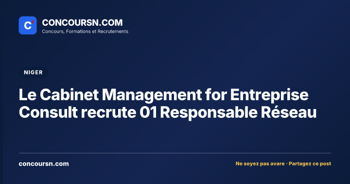 Illustration de l’article : Le Cabinet Management for Entreprise Consult recrute 01 Responsable Réseau
