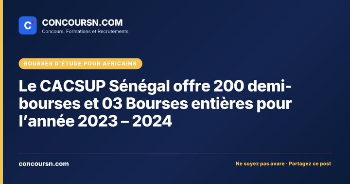 Illustration de l’article : Le CACSUP Sénégal offre 200 demi-bourses et 03 Bourses entières pour l’année 2023 – 2024
