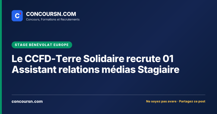 Le CCFD-Terre Solidaire recrute 01 Assistant relations médias Stagiaire