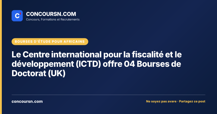 Illustration de l’article : Le Centre international pour la fiscalité et le développement (ICTD) offre 04 Bourses de Doctorat (UK)