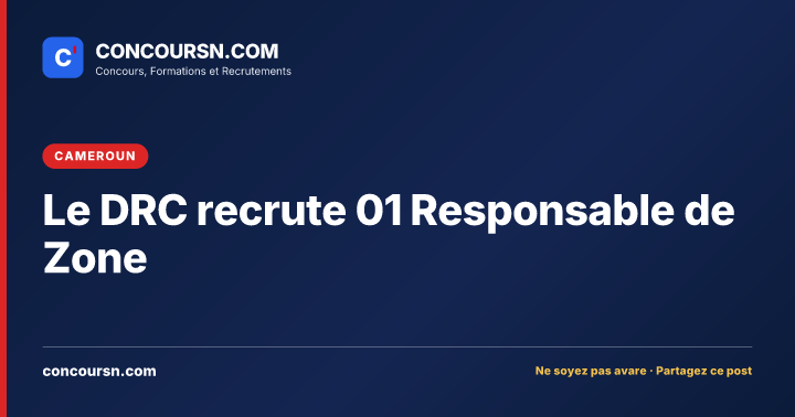Le DRC recrute 01 Responsable de Zone