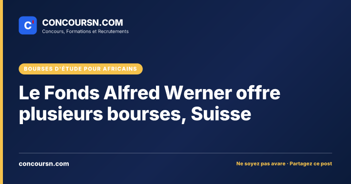 Le Fonds Alfred Werner offre plusieurs bourses, Suisse