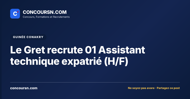 Le Gret recrute 01 Assistant technique expatrié (H/F)