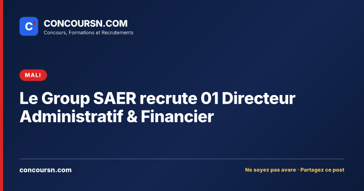 Le Group SAER recrute 01 Directeur Administratif & Financier