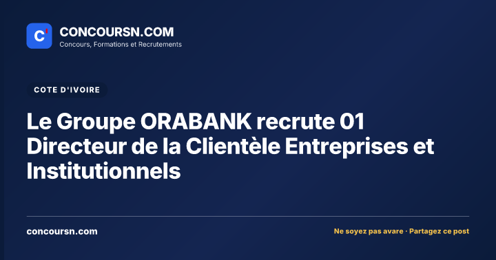 Illustration de l’article : Le Groupe ORABANK recrute 01 Directeur de la Clientèle Entreprises et Institutionnels