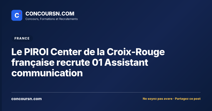 Le PIROI Center de la Croix-Rouge française recrute 01 Assistant communication