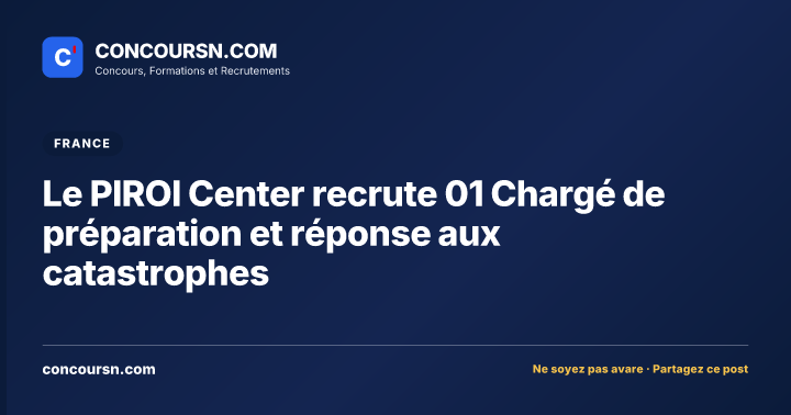Illustration de l’article : Le PIROI Center recrute 01 Chargé de préparation et réponse aux catastrophes