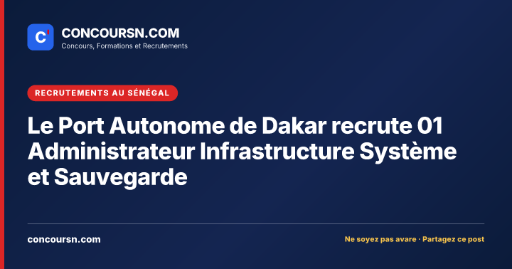 Illustration de l’article : Le Port Autonome de Dakar recrute 01 Administrateur Infrastructure Système et Sauvegarde