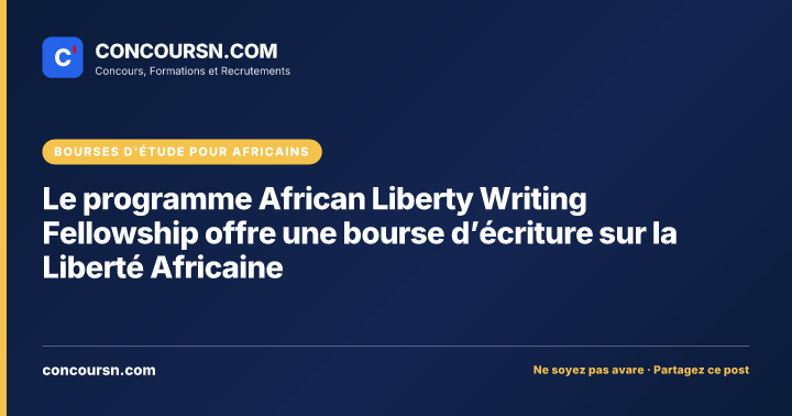 Le programme African Liberty Writing Fellowship offre une bourse d’écriture sur la Liberté Africaine