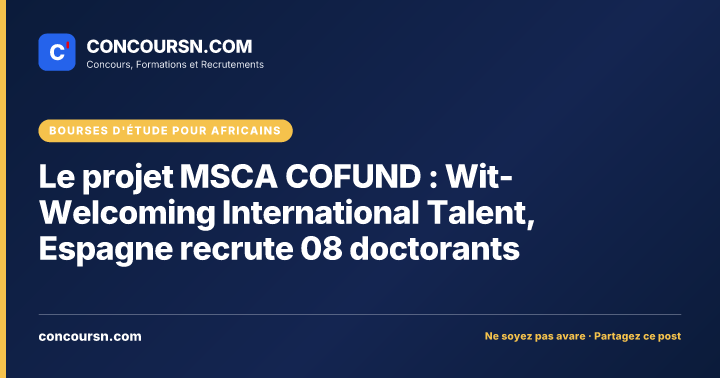 Illustration de l’article : Le projet MSCA COFUND : Wit-Welcoming International Talent, Espagne recrute 08 doctorants