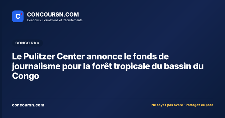 Illustration de l’article : Le Pulitzer Center annonce le fonds de journalisme pour la forêt tropicale du bassin du Congo