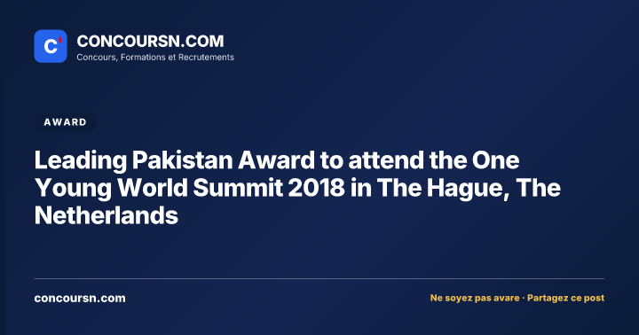 Illustration de l’article : Leading Pakistan Award to attend the One Young World Summit 2018 in The Hague, The Netherlands
