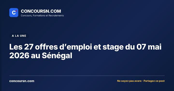 Illustration de l’article : Les 27 offres d’emploi et stage du 07 mai 2026 au Sénégal