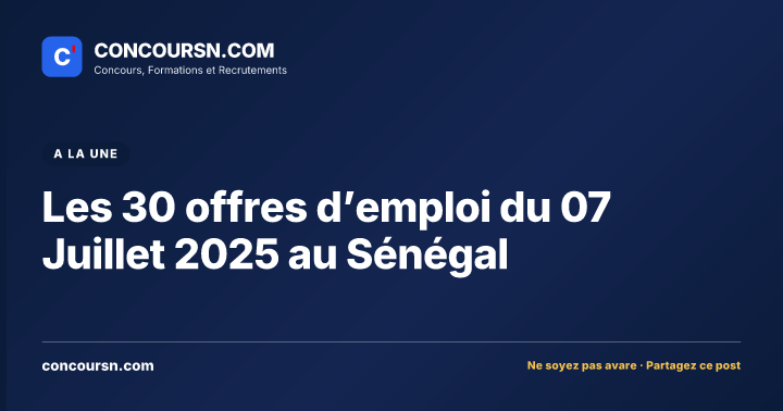 Illustration de l’article : Les 30 offres d’emploi du 07 Juillet 2025 au Sénégal