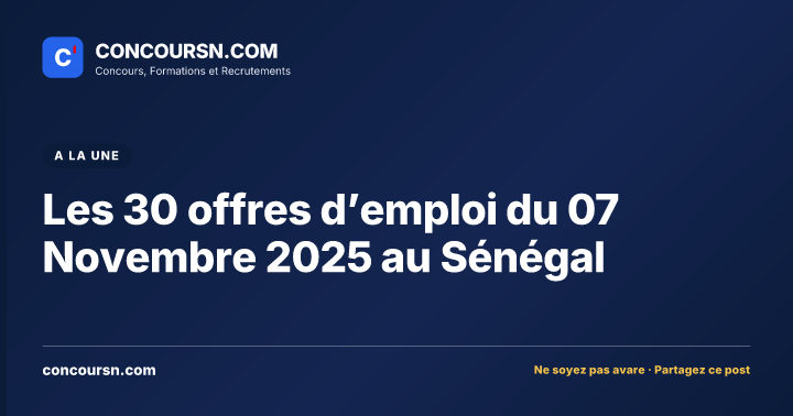 Les 30 offres d’emploi du 07 Novembre 2025 au Sénégal