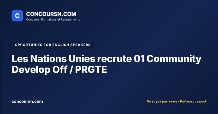 Illustration de l’article : Les Nations Unies recrute 01 Community Develop Off / PRGTE
