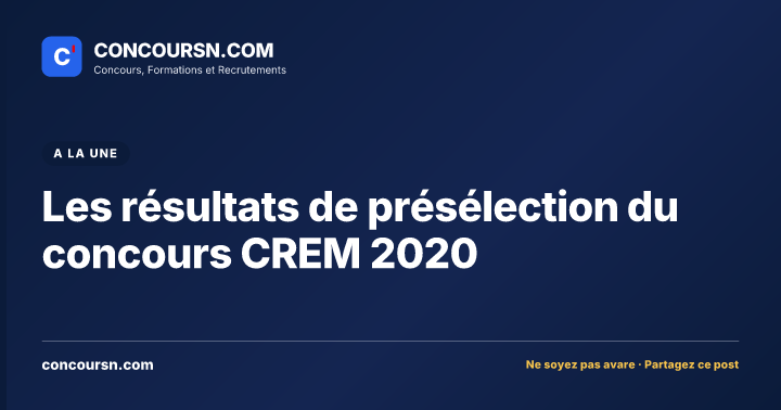 Les résultats de présélection du concours CREM 2020
