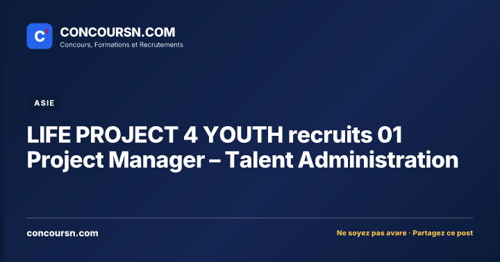 LIFE PROJECT 4 YOUTH recruits 01 Project Manager – Talent Administration