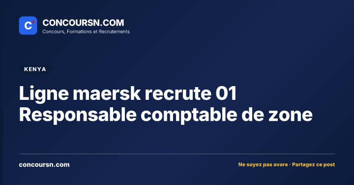 Illustration de l’article : Ligne maersk recrute 01 Responsable comptable de zone