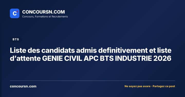 Illustration de l’article : Liste des candidats admis definitivement et liste d’attente GENIE CIVIL APC BTS INDUSTRIE 2026
