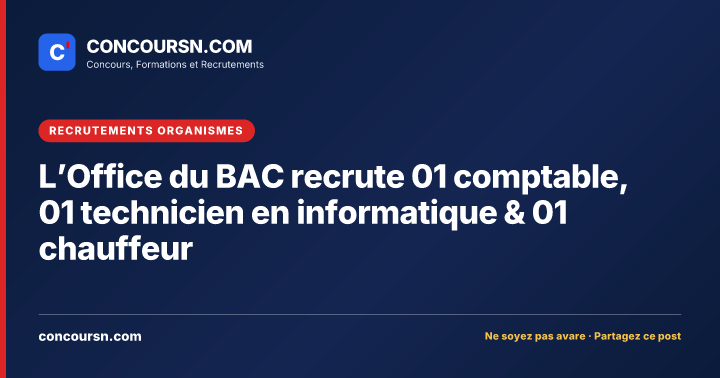 L’Office du BAC recrute 01 comptable, 01 technicien en informatique & 01 chauffeur