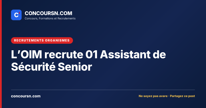 Illustration de l’article : L’OIM recrute 01 Assistant de Sécurité Senior