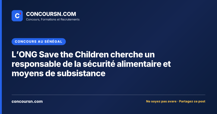 Illustration de l’article : L’ONG Save the Children cherche un responsable de la sécurité alimentaire et moyens de subsistance