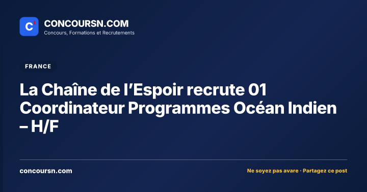Illustration de l’article : La Chaîne de l’Espoir recrute 01 Coordinateur Programmes Océan Indien – H/F