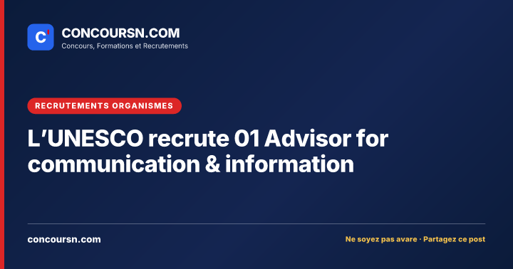 Illustration de l’article : L’UNESCO recrute 01 Advisor for communication & information