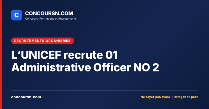Illustration de l’article : L’UNICEF recrute 01 Administrative Officer NO 2