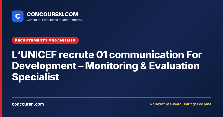 Illustration de l’article : L’UNICEF recrute 01 communication For Development – Monitoring & Evaluation Specialist