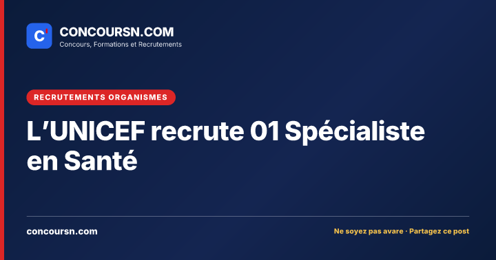 L’UNICEF recrute 01 Spécialiste en Santé