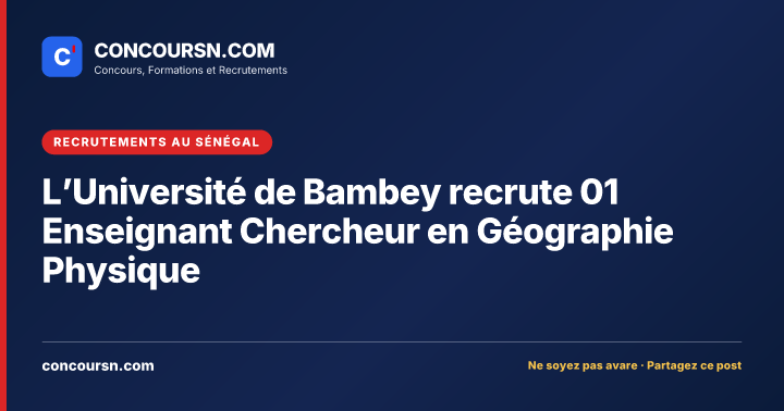 Illustration de l’article : L’Université de Bambey recrute 01 Enseignant Chercheur en Géographie Physique