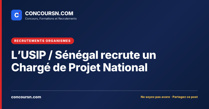 L’USIP / Sénégal recrute un Chargé de Projet National