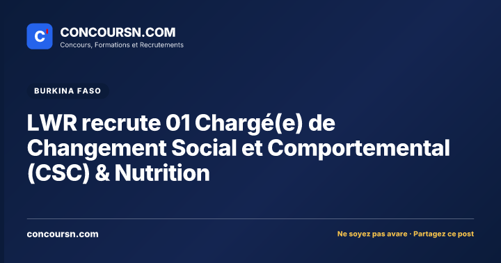 Illustration de l’article : LWR recrute 01 Chargé(e) de Changement Social et Comportemental (CSC) & Nutrition