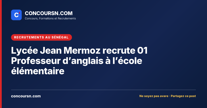 Illustration de l’article : Lycée Jean Mermoz recrute 01 Professeur d’anglais à l’école élémentaire