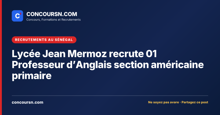Illustration de l’article : Lycée Jean Mermoz recrute 01 Professeur d’Anglais section américaine primaire
