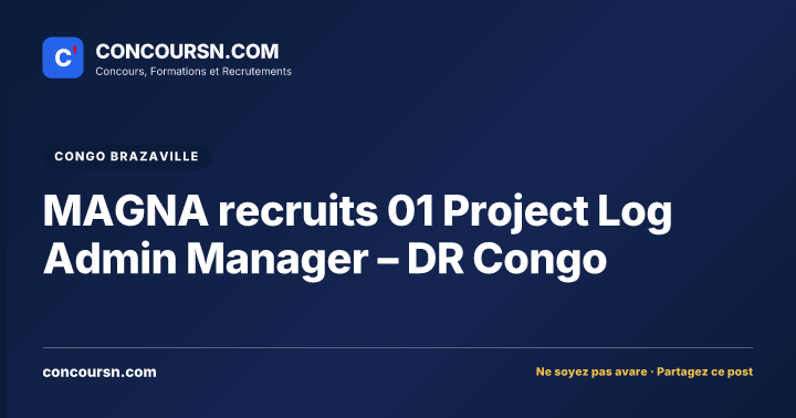 MAGNA recruits 01 Project Log Admin Manager – DR Congo