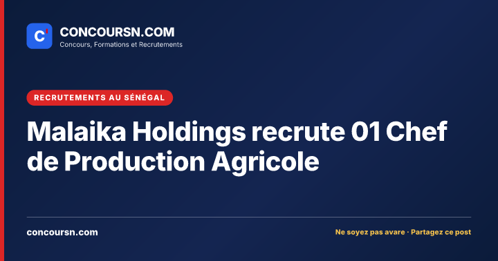 Illustration de l’article : Malaika Holdings recrute 01 Chef de Production Agricole