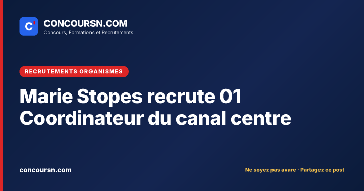 Marie Stopes recrute 01 Coordinateur du canal centre