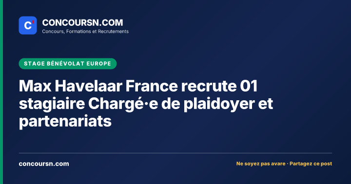 Max Havelaar France recrute 01 stagiaire Chargé·e de plaidoyer et partenariats