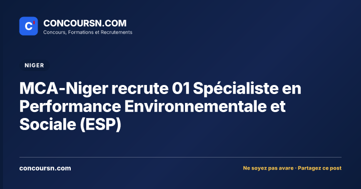 MCA-Niger recrute 01 Spécialiste en Performance Environnementale et Sociale (ESP)
