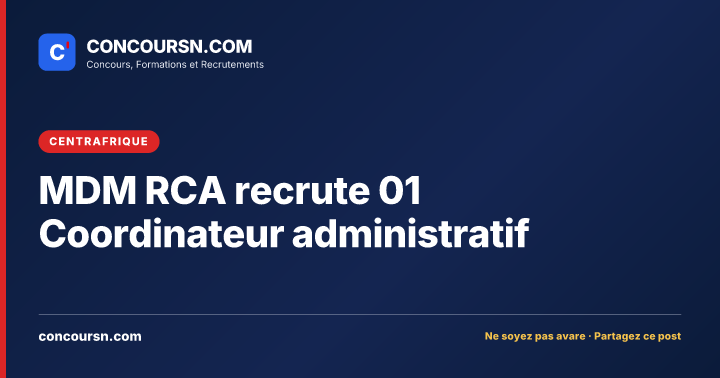MDM RCA recrute 01 Coordinateur administratif